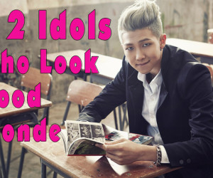 12 Idols Who Look Good Blonde 12 Idols Who Look Good Blonde