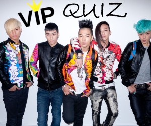 V.I.P. QUIZ: What’s Your Level of BIGBANG Knowledge? V.I.P. QUIZ: What’s Your Level of BIGBANG Knowledge?