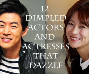 12 Dimpled Korean Actors and Actresses that Dazzle 12 Dimpled Korean Actors and Actresses that Dazzle