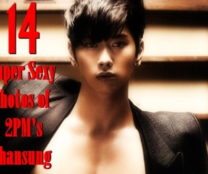 14 Super Sexy Photos of 2PM’s Chansung 14 Super Sexy Photos of 2PM’s Chansung