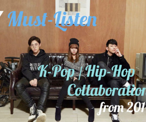 7 Must-Listen K-Pop/Hip-Hop Collaborations from 2014 7 Must-Listen K-Pop/Hip-Hop Collaborations from 2014
