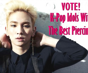 VOTE! K-Pop Idols With The Best Piercings VOTE! K-Pop Idols With The Best Piercings